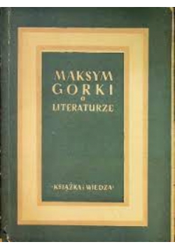 Maksym Gorki o LITERATURZE