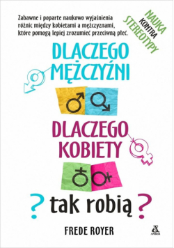 Dlaczego mężczyźni, dlaczego kobiety - tak robią?