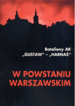 Bataliony AK Gustaw Harnaś w powstaniu warszawskim