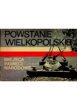 Powstanie Wielkopolskie Miejsca pamięci narodowej