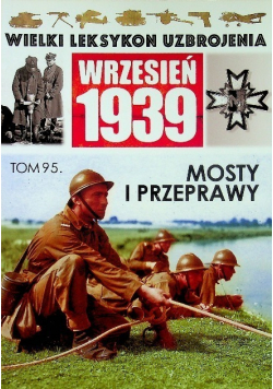 Wielki leksykon uzbrojenia Wrzesień 1939 tom 95 Mosty i przeprawy