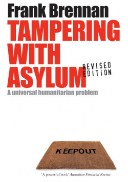 Tampering with Asylum A Universal Humanitarian Problem