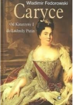 Caryce od Katarzyny I do Ludmiły Putin
