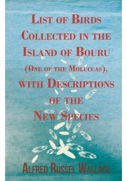 List of Birds Collected in the Island of Bouru (One of the Moluccas), with Descriptions of the New Species