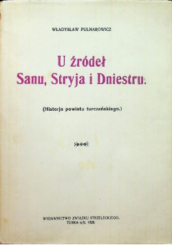 U źródeł Sanu, Stryja i Dniestru reprint z 1929 r