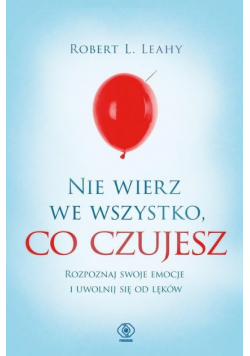 Nie wierz we wszystko co czujesz
