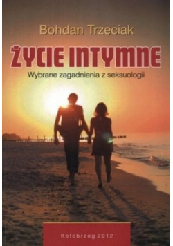 Życie intymne Wybrane zagadnienia z seksuologii