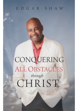 Conquering All Obstacles through Christ