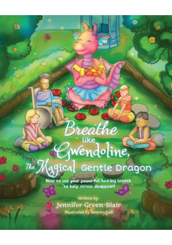 Breathe like Gwendoline, The Magical Gentle Dragon