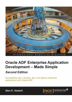 Oracle Adf Enterprise Application Development - Made Simple, Second Edition