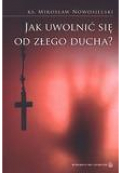 Jak uwolnić się od złego ducha?