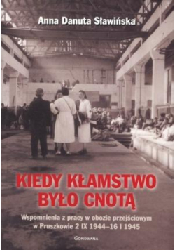 Kiedy kłamstwo było cnotą. Wspomnienia z pracy ...
