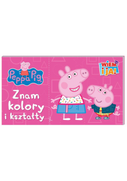 Świnka Peppa. Wiem i ja! Zam kolory i kształty