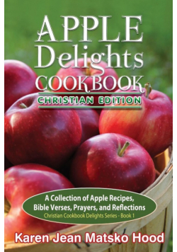 Apple Delights Cookbook, Christian Edition