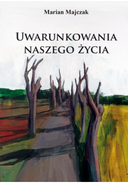 Uwarunkowania naszego życia