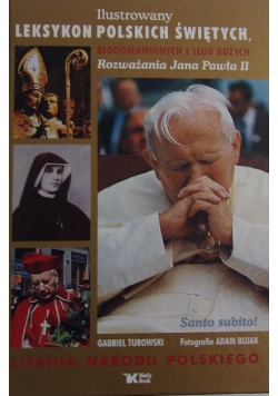 Ilustrowany leksykon polskich świętych błogosławionych i służb Bożych Rozważania Jana Pawła II