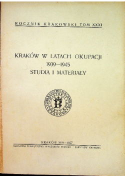 Kraków w latach okupacji 1939 - 1945 Studia i materiały
