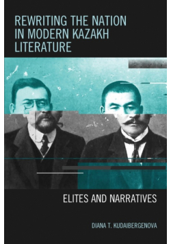 Rewriting the Nation in Modern Kazakh Literature