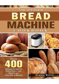 The Ultimate Bread Machine Cookbook