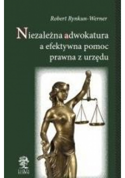 Niezależna adwokatura a efektywna pomoc prawna...