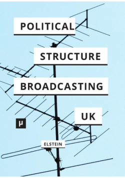 The Political Structure of UK Broadcasting 1949-1999