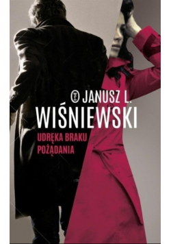 Wiśniewski Janusz Leon - Udręka braku pożądania