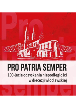 Pro Patria semper. 100-lecie odzyskania...