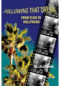 Following That Dream From Elvis to Hollywood