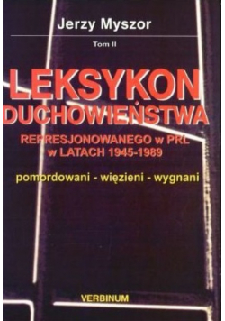 Leksykon duchowieństwa represjonowanego w PRL w latach 1945 1989 Tom II