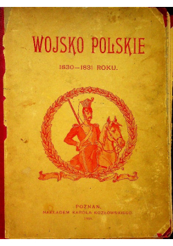 Wojsko polskie z roku 1830 / 31 1908 r.