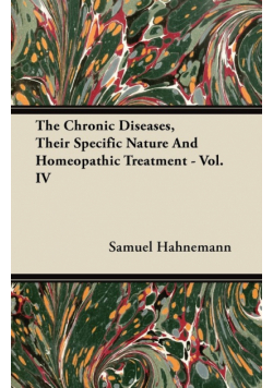 The Chronic Diseases, Their Specific Nature And Homeopathic Treatment - Vol. IV