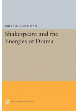 Shakespeare and the Energies of Drama