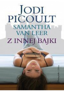 Z innej bajki - Jodi Picoult, Samantha van Leer