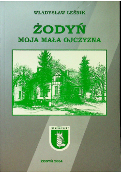 Żodyń  Moja mała ojczyzna