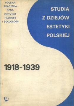 Studia z dziejów estetyki polskiej 1918 - 1939