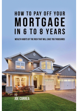 How to pay off your mortgage in 6 to 8 years