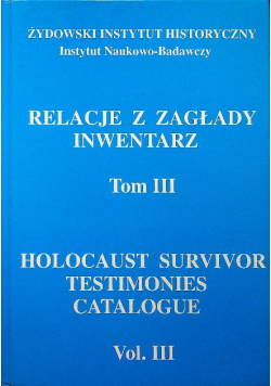 Relacje z zagłady Inwentarz tom III