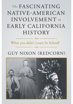 The Fascinating Native-American Involvement in  Early California History