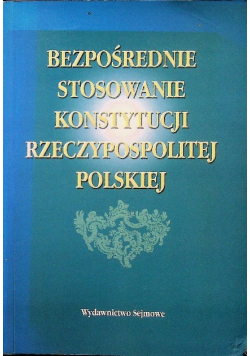 Bezpośrednie stosowanie konstytucji rzeczypospolitej polskiej
