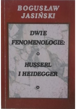 Dwie fenomenologie O Husserl i Heidegger