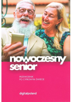 Nowoczesny senior Przewodnik po cyfrowym świecie