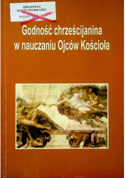 Godność chrześcijanina w nauczaniu Ojców Kościoła