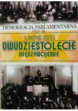 Dwudziestolecie międzywojenne tom 11 Demokracja parlamentarna 1922 - 26