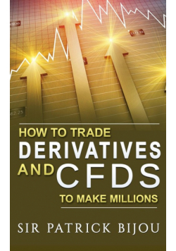How To Trade Derivatives And CFDs To Make Millions