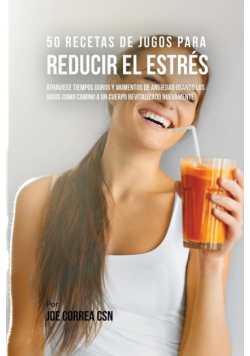 50 Recetas de Jugos Para Reducir el Estrés