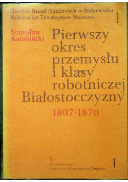 Pierwszy okres przemysłu i klasy robotniczej Białostocczyzny