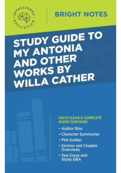 Study Guide to My Antonia and Other Works by Willa Cather