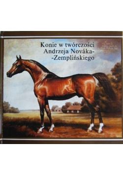 Konie w twórczości Andrzeja Novaka Zemplińskiego