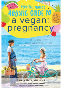 Plantfed Mama's Holistic Guide to a Vegan Pregnancy