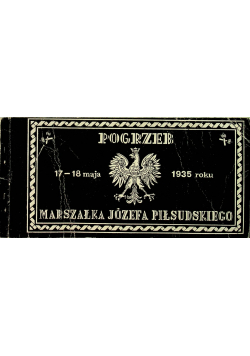 Pogrzeb 17-18 maja 1935 roku Marszalka Józefa Piłsudkiego